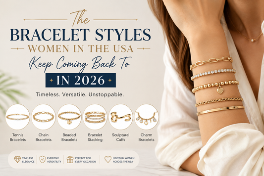 The Bracelet Styles Women in the USA Keep Coming Back To in 2026